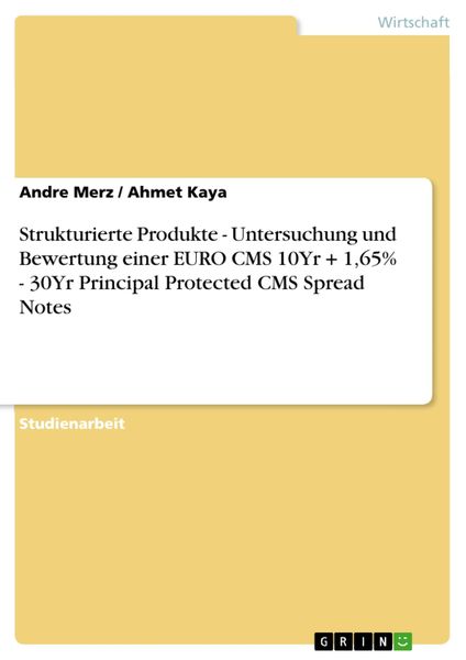 Produktbild: Strukturierte Produkte - Untersuchung und Bewertung einer EURO CMS 10Yr + 1,65% - 30Yr Principal Protected CMS Spread Notes