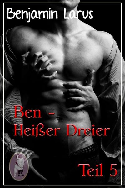 Produktbild: Ben - Heißer Dreier, Teil 5 (Erotik, Menage a trois, bi, gay)