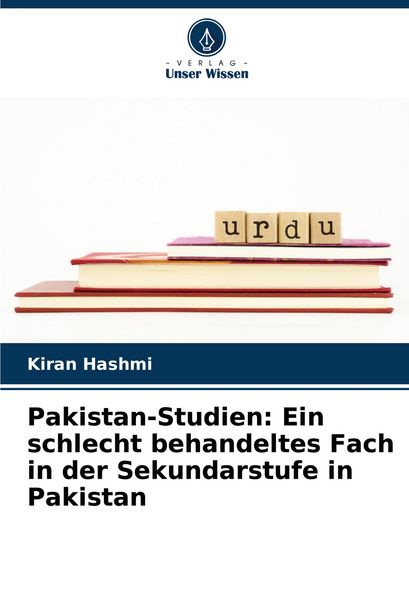 Produktbild: Pakistan-Studien: Ein schlecht behandeltes Fach in der Sekundarstufe in Pakistan
