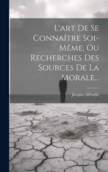 Produktbild: L'art De Se Conna&icirc;tre Soi-m&ecirc;me, Ou Recherches Des Sources De La Morale...
