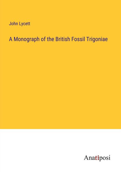 Produktbild: A Monograph of the British Fossil Trigoniae