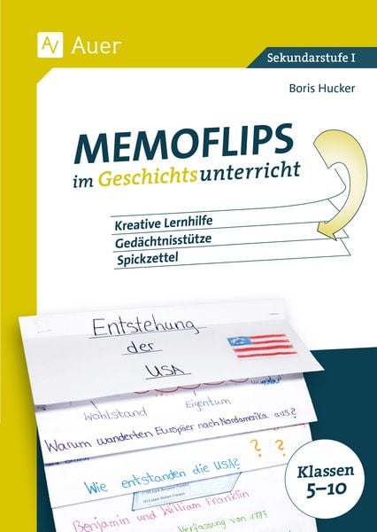 Memoflips im Geschichtsunterricht Klassen 5-10, Geheftet von Boris Hucker, Auer Verlag in der AAP Lehrerwelt GmbH, 978-3-403-08705-2