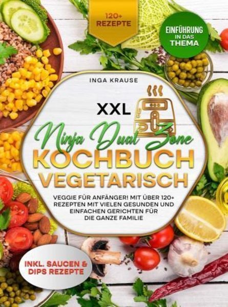XXL Ninja Dual Zone Kochbuch Vegetarisch., Taschenbuch von Inga Krause, Bookmundo, 9789403762760