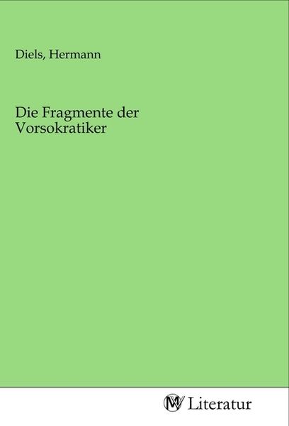 Die Fragmente der Vorsokratiker, Taschenbuch von , MV-Literatur, 9783968747705