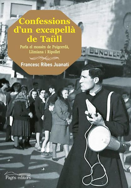Produktbild: Confessions d'un excapell&agrave; de Ta&uuml;ll : parla el moss&egrave;n de Puigcerd&agrave;, Llimiana i Ripollet
