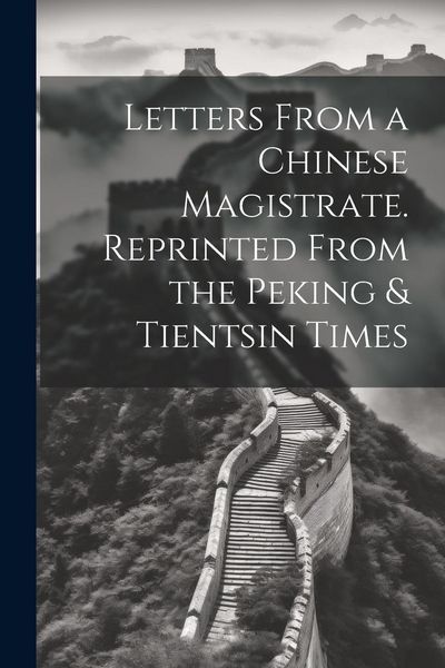 Produktbild: Letters From a Chinese Magistrate. Reprinted From the Peking & Tientsin Times