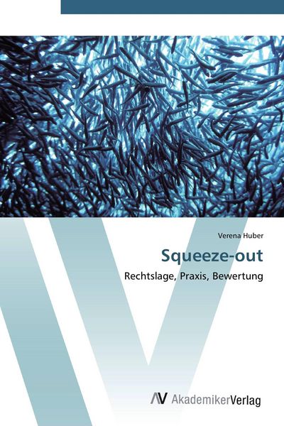 Squeeze-out, Taschenbuch von Verena Huber, AV Akademikerverlag, 9783639446470