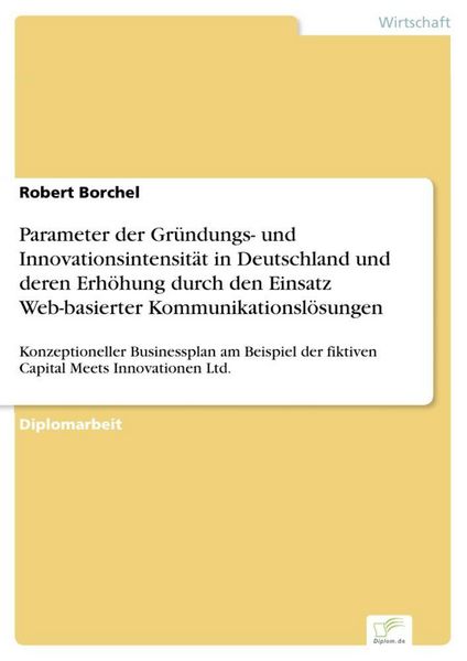 Produktbild: Parameter der Gr&uuml;ndungs- und Innovationsintensit&auml;t in Deutschland und deren Erh&ouml;hung durch den Einsatz Web-basierter Kommunikationsl&ouml;sungen