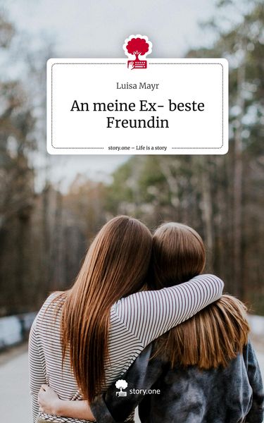 Produktbild: An meine Ex- beste Freundin. Life is a Story - story.one