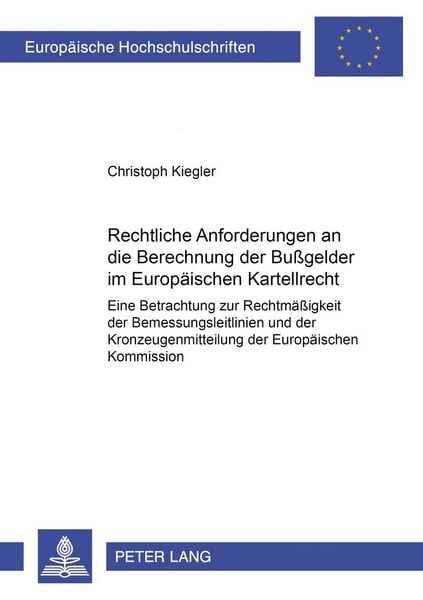 Produktbild: Rechtliche Anforderungen an die Berechnung der Bu&szlig;gelder im Europaeischen Kartellrecht