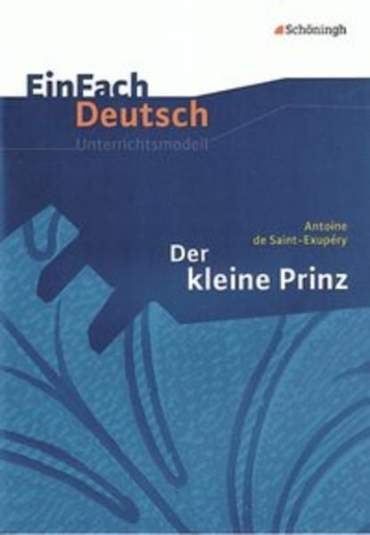 Der kleine Prinz.. EinFach Deutsch Unterrichtsmodelle