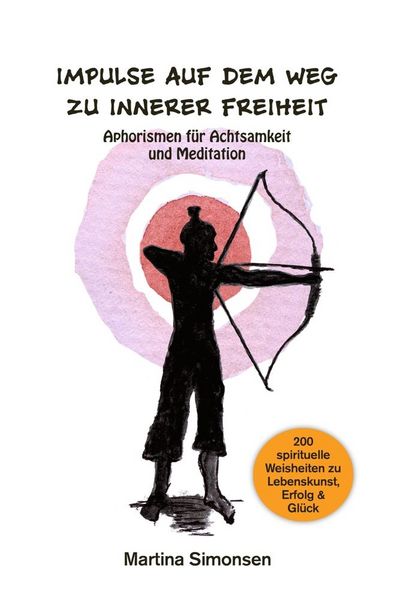 Produktbild: Impulse auf dem Weg zu innerer Freiheit - Aphorismen f&uuml;r Achtsamkeit und Meditation
