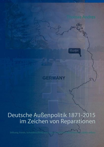 Produktbild: Deutsche Au&szlig;enpolitik 1871-2015 im Zeichen von Reparationen