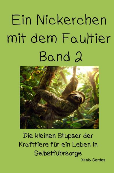 Ein Nickerchen mit dem Faultier - Die kleinen Stupser der Krafttiere... / Ein Nickerchen mit dem Faultier - Band 2, Taschenbuch von Xenia Gerdes,