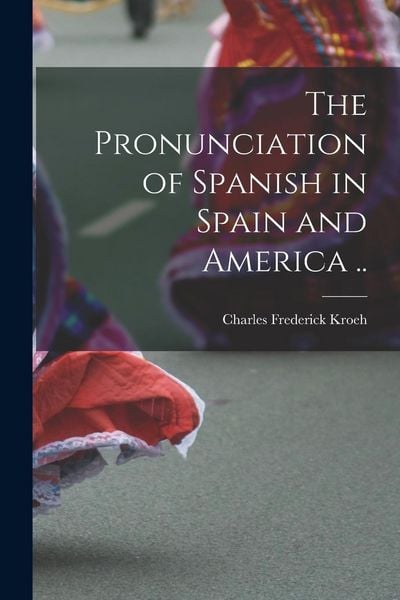 Produktbild: The Pronunciation of Spanish in Spain and America ..