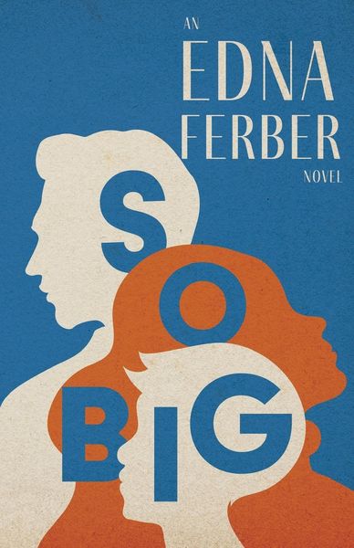 Produktbild: So Big - An Edna Ferber Novel;With an Introduction by Rogers Dickinson