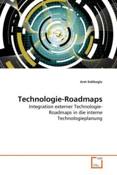 Kidikoglu, A: Technologie-Roadmaps, Taschenbuch von Aret Kidikoglu, VDM, 9783639284393