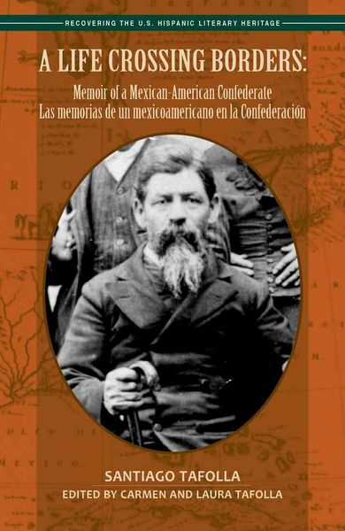 Produktbild: A Life Crossing Borders:: Memoir of a Mexican-American Confederate / Las Memorias de Un Mexicoamericano En La Confederacin