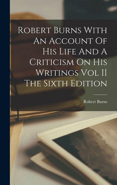 Produktbild: Robert Burns With An Account Of His Life And A Criticism On His Writings Vol II The Sixth Edition