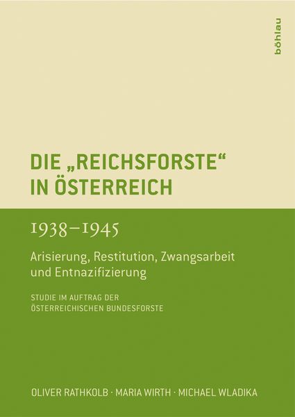Produktbild: Die &raquo;Reichsforste&laquo; in &Ouml;sterreich 1938-1945