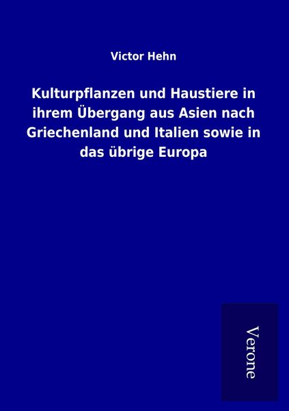 Produktbild: Kulturpflanzen und Haustiere in ihrem &Uuml;bergang aus Asien nach Griechenland und Italien sowie in das &uuml;brige Europa