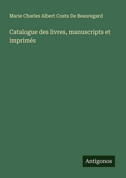 Produktbild: Catalogue des livres, manuscripts et imprim&eacute;s