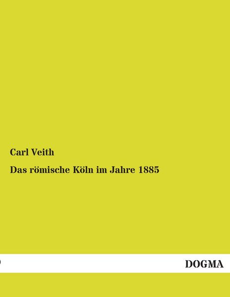 Produktbild: Das r&ouml;mische K&ouml;ln im Jahre 1885