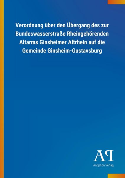 Produktbild: Verordnung &uuml;ber den &Uuml;bergang des zur Bundeswasserstra&szlig;e Rhei