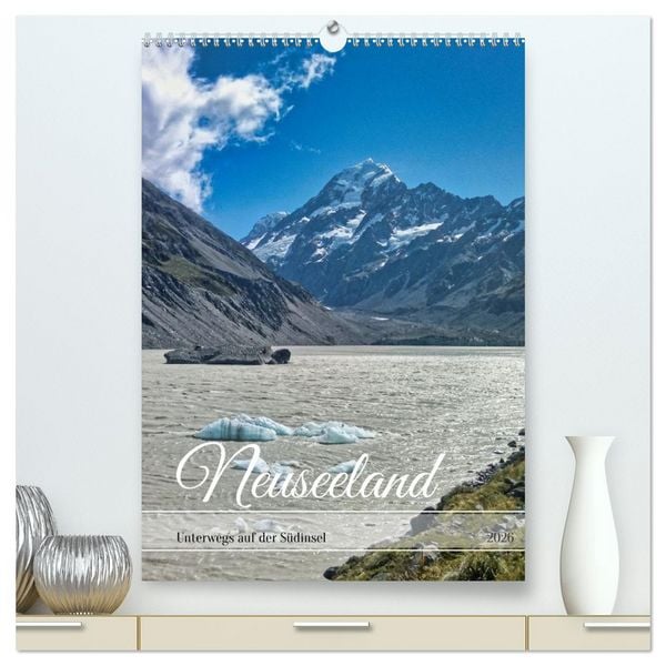 Neuseeland – Unterwegs auf der Südinsel (hochwertiger Premium Wandkalender 2026 DIN A2 hoch), Kunstdruck in Hochglanz