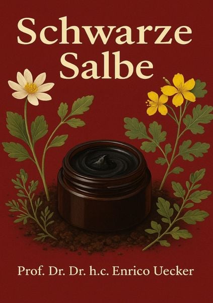 Produktbild: &bdquo;Schwarze Salbe - Geschichte, Inhaltsstoffe, Kontroversen und Risiken&ldquo;