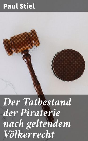 Produktbild: Der Tatbestand der Piraterie nach geltendem V&ouml;lkerrecht