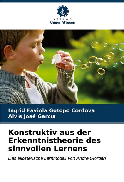 Konstruktiv aus der Erkenntnistheorie des sinnvollen Lernens, Taschenbuch von Ingrid Faviola Gotopo Cordova , Alvis José García, Verlag Unser Wissen,