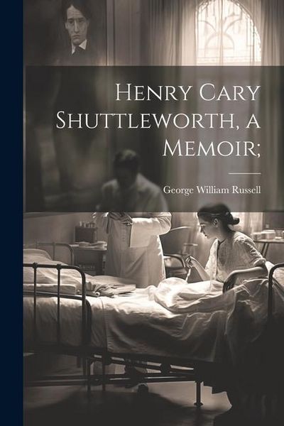 Produktbild: Henry Cary Shuttleworth, a Memoir;