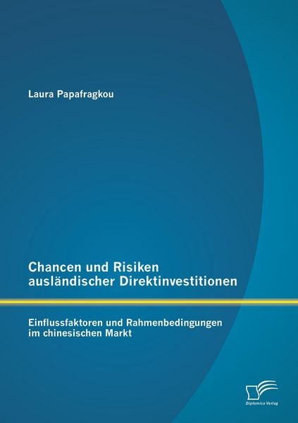 Chancen und Risiken ausländischer Direktinvestitionen: Einflussfaktoren und Rahmenbedingungen im chinesischen Markt, Taschenbuch von Laura