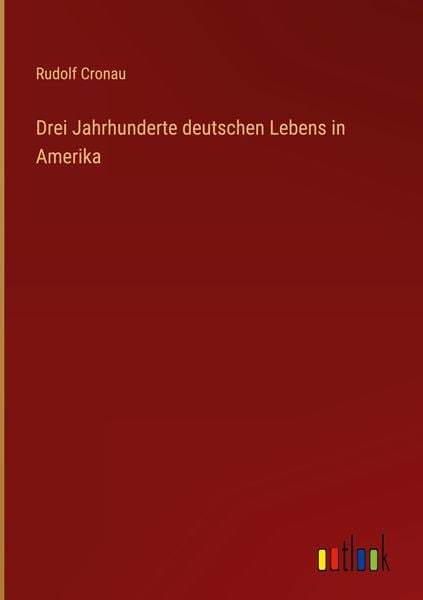 Produktbild: Drei Jahrhunderte deutschen Lebens in Amerika