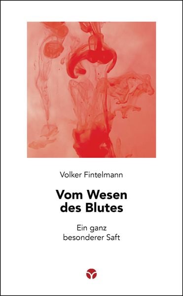 Vom Wesen des Blutes, Taschenbuch von Volker Fintelmann, Info 3, 978-3-95779-227-3