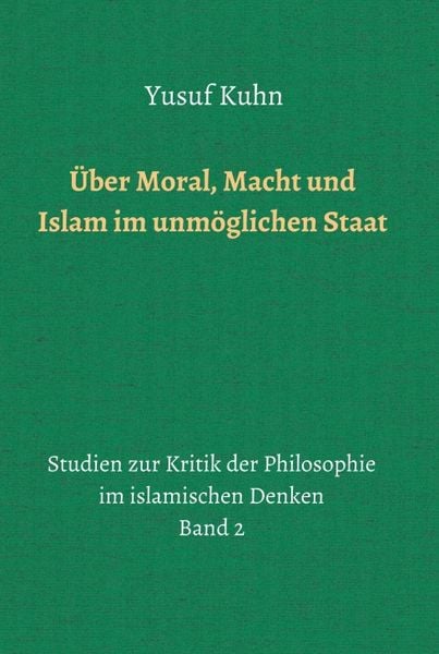 Produktbild: &Uuml;ber Moral, Macht und Islam im unm&ouml;glichen Staat