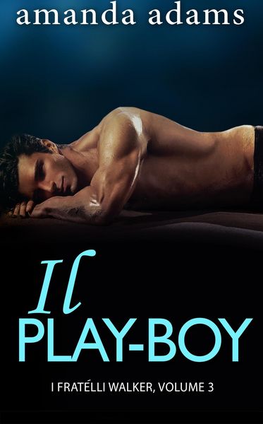 Produktbild: Il Playboy (I Fratelli Walker, #3)