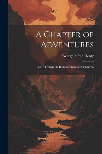 Produktbild: A Chapter of Adventures: Or, Through the Bombardment of Alexandria