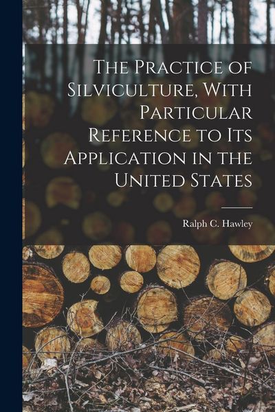 Produktbild: The Practice of Silviculture, With Particular Reference to Its Application in the United States
