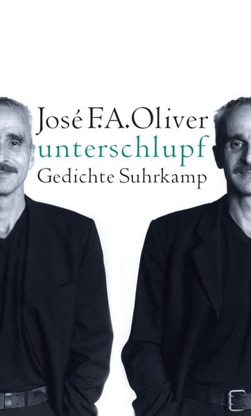 Unterschlupf, Gebundene Ausgabe von José F. A. Oliver, Suhrkamp, 9783518418178