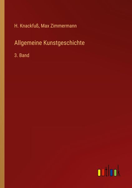 Allgemeine Kunstgeschichte, Taschenbuch von H. Knackfuss , Max Zimmermann, Outlook, 9783368299484