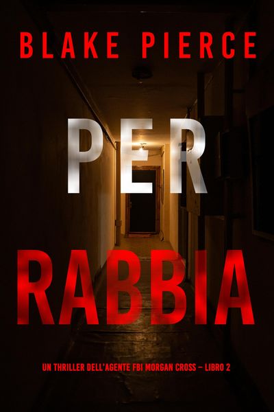 Produktbild: Per rabbia (Un thriller dell'agente FBI Morgan Cross - Libro 2)
