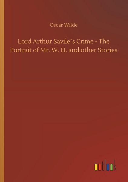 Produktbild: Lord Arthur Savile&acute;s Crime - The Portrait of Mr. W. H. and other Stories