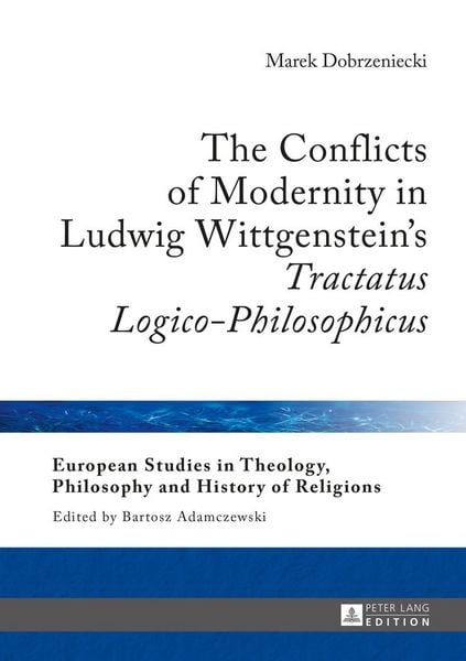 Produktbild: The Conflicts of Modernity in Ludwig Wittgenstein&rsquo;s &laquo;Tractatus Logico-Philosophicus&raquo;