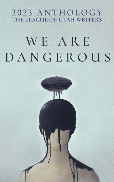 Produktbild: We Are Dangerous (The League of Utah Writers Anthology Series, #4)