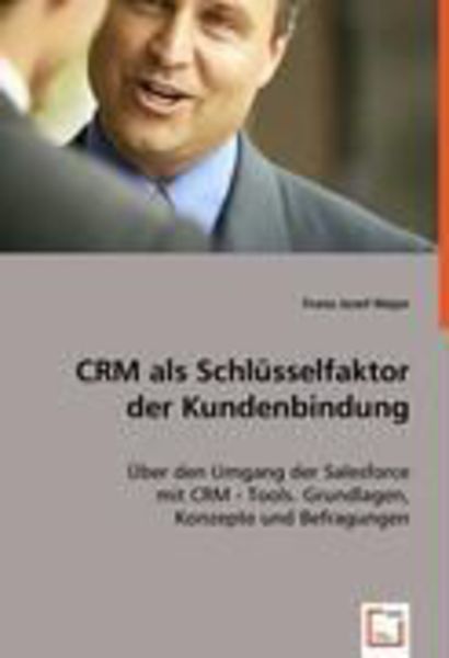 Franz Josef Major: CRM als Schlüsselfaktor der Kundenbindung