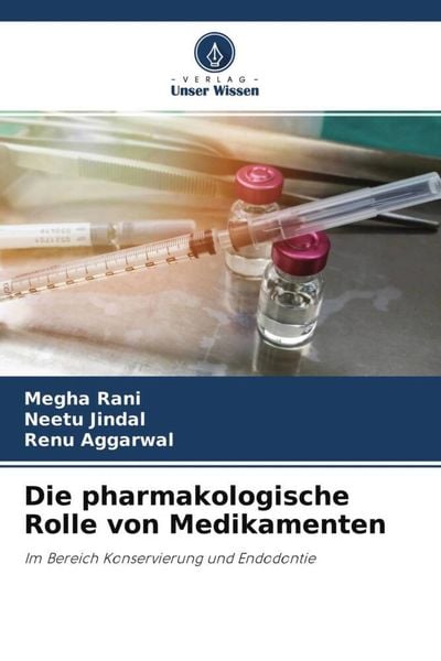 Die pharmakologische Rolle von Medikamenten, Taschenbuch von Megha Rani , Neetu Jindal , Renu Aggarwal, Verlag Unser Wissen, 9786204587097