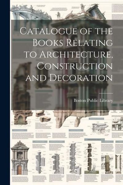 Produktbild: Catalogue of the Books Relating to Architecture, Construction and Decoration