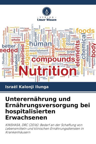 Unterernährung und Ernährungsversorgung bei hospitalisierten Erwachsenen, Taschenbuch von Israel Kalonji Ilunga, Verlag Unser Wissen, 9786204306728
